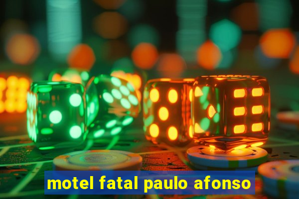 motel fatal paulo afonso